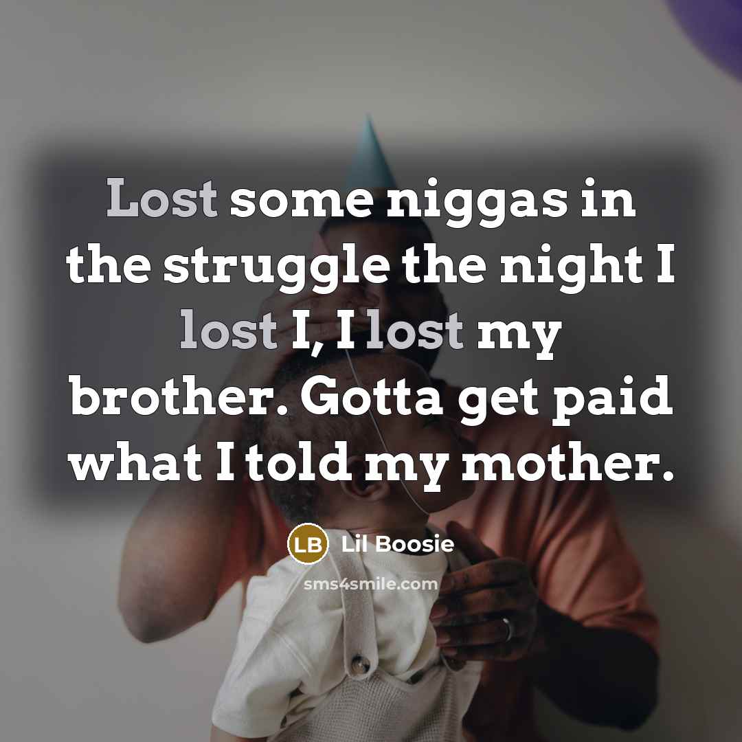 “Lost some niggas in the struggle the night I lost…” quote by Lil Boosie