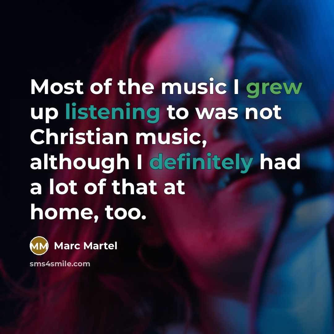 “Most of the music I grew up listening to was…” quote by Marc Martel