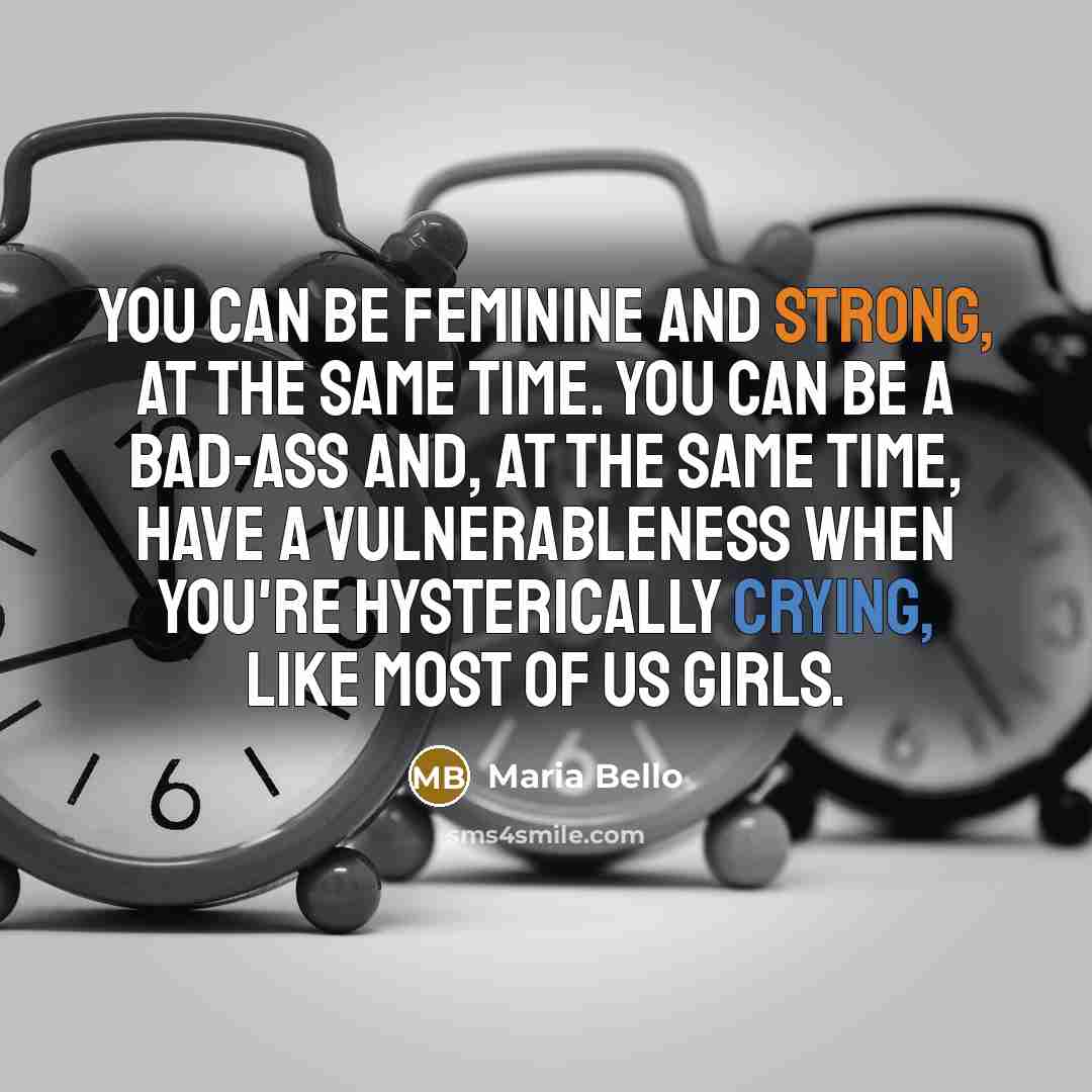 “You can be feminine and strong, at the same time.…” quote by Maria Bello