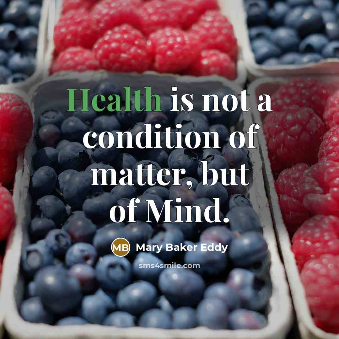 “Health is not a condition of matter, but of Mind.” quote by Mary Baker Eddy