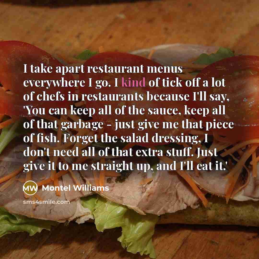“I take apart restaurant menus everywhere I go. I kind…” quote by Montel Williams
