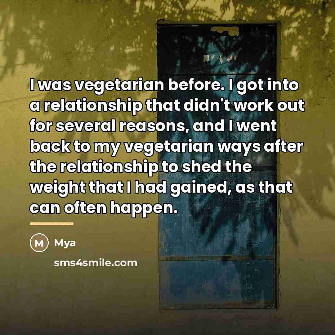 “I was vegetarian before. I got into a relationship that…” quote by Mya