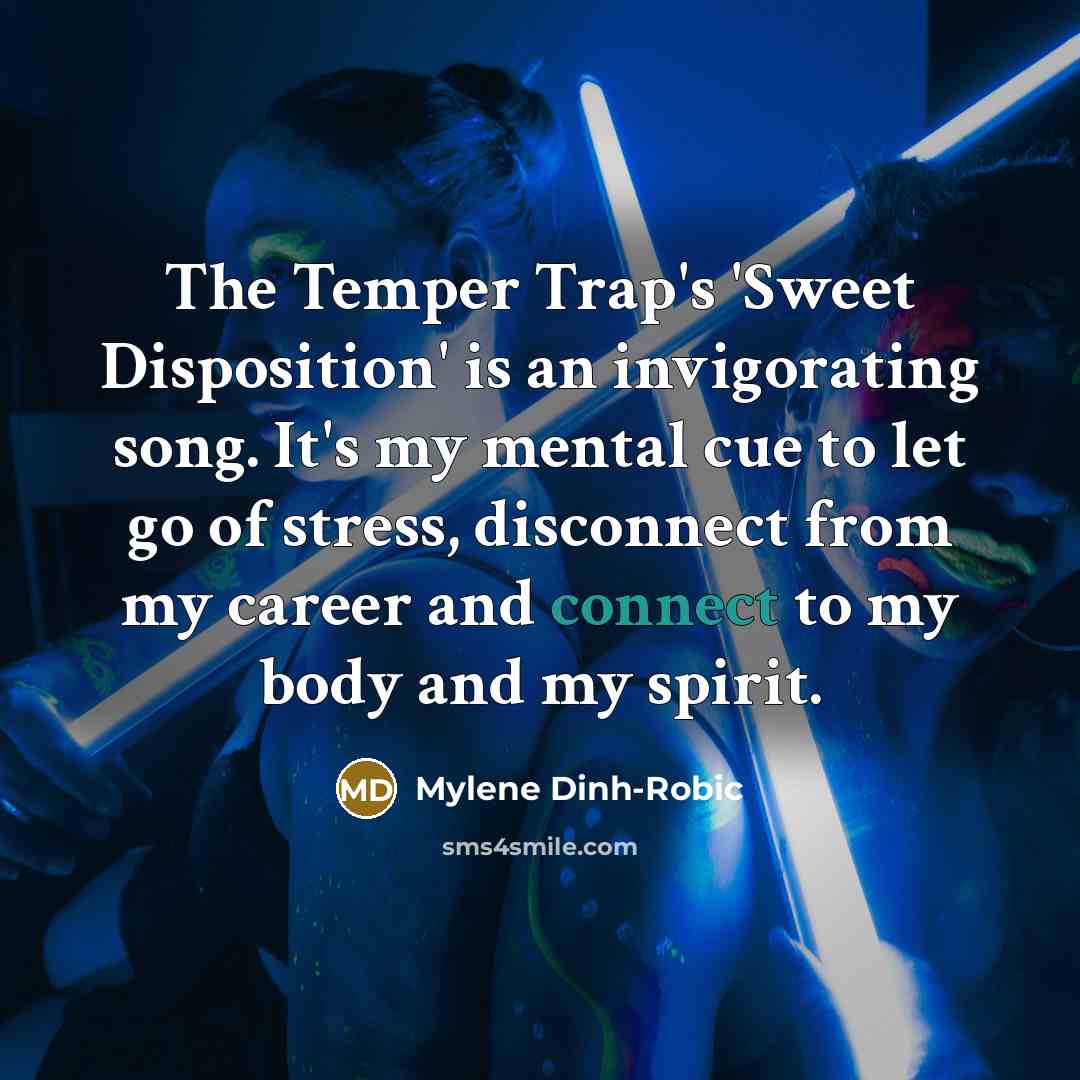 “The Temper Trap's 'Sweet Disposition' is an invigorating song. It's…” quote by Mylene Dinh-Robic