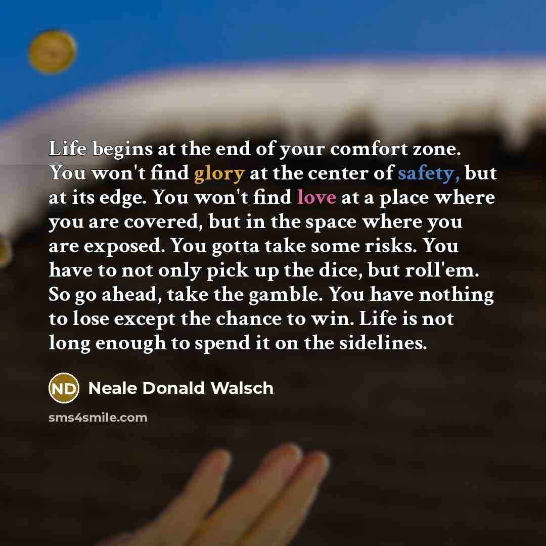 “Life begins at the end of your comfort zone. You…” quote by Neale Donald Walsch