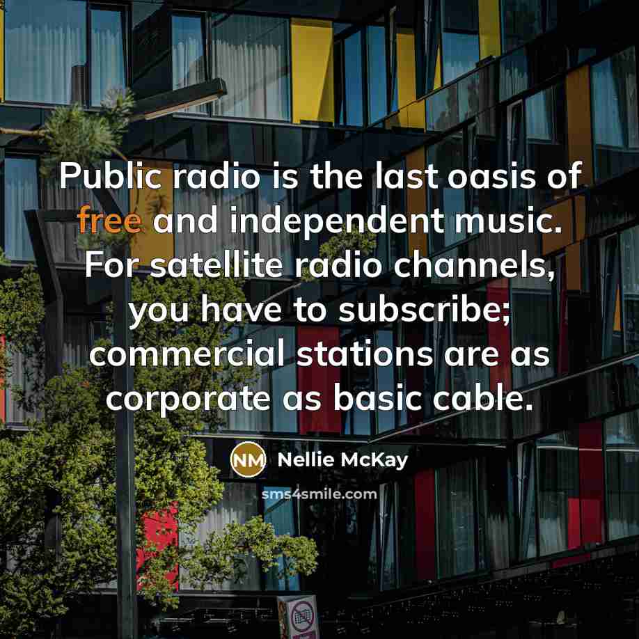 “Public radio is the last oasis of free and independent…” quote by Nellie McKay