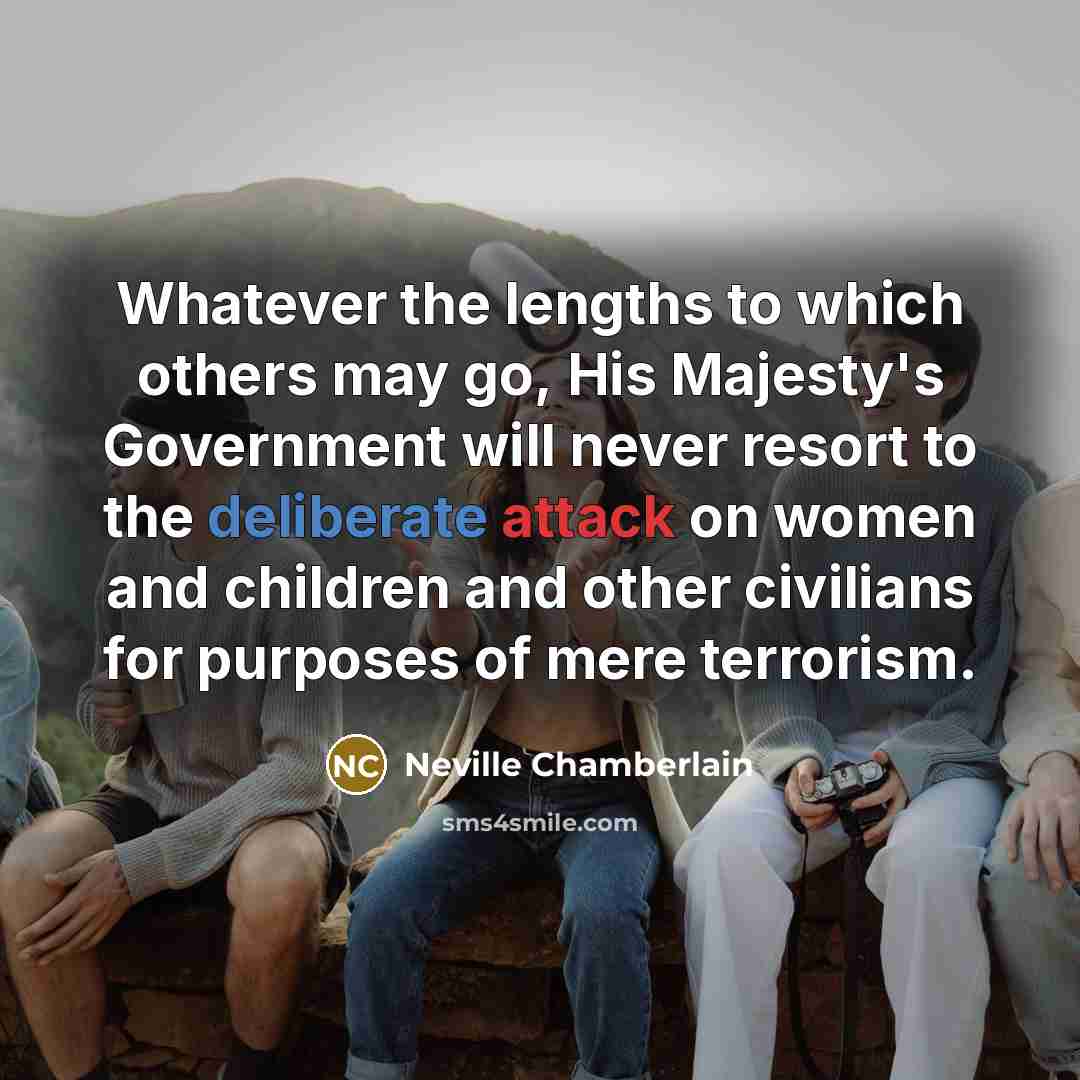 “Whatever the lengths to which others may go, His Majesty's…” quote by Neville Chamberlain