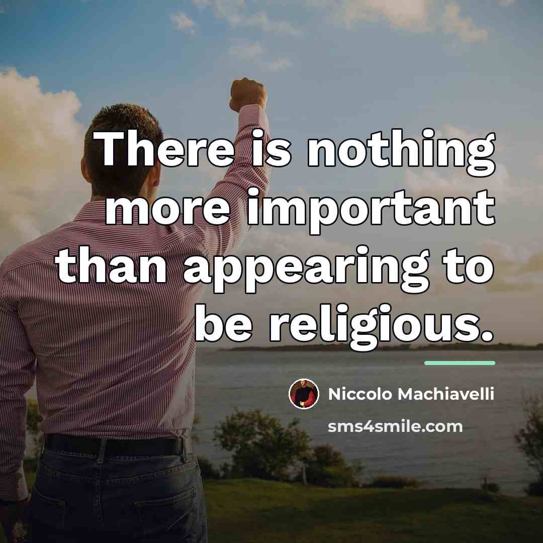 “There is nothing more important than appearing to be religious.…” quote by Niccolo Machiavelli