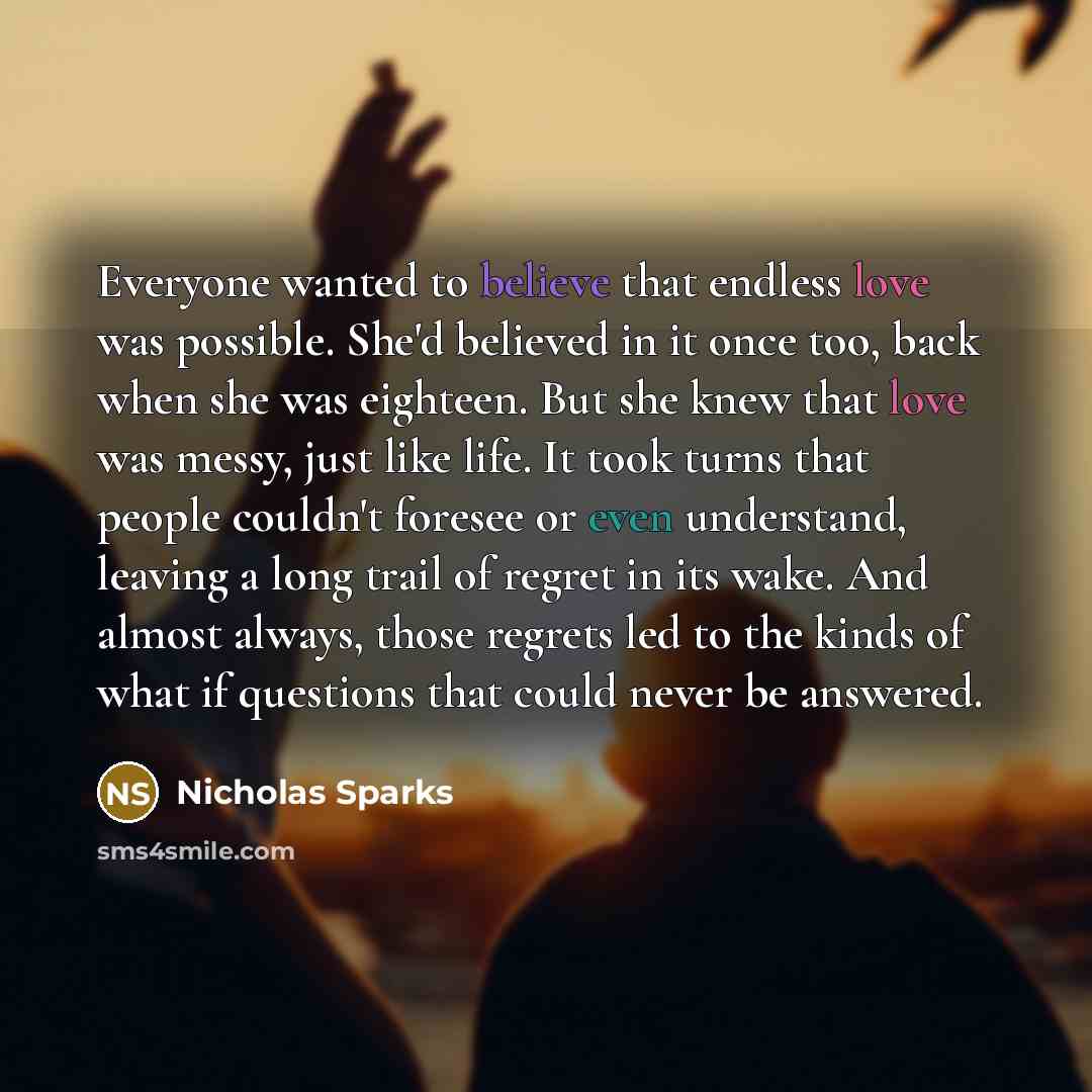 “Everyone wanted to believe that endless love was possible. She'd…” quote by Nicholas Sparks