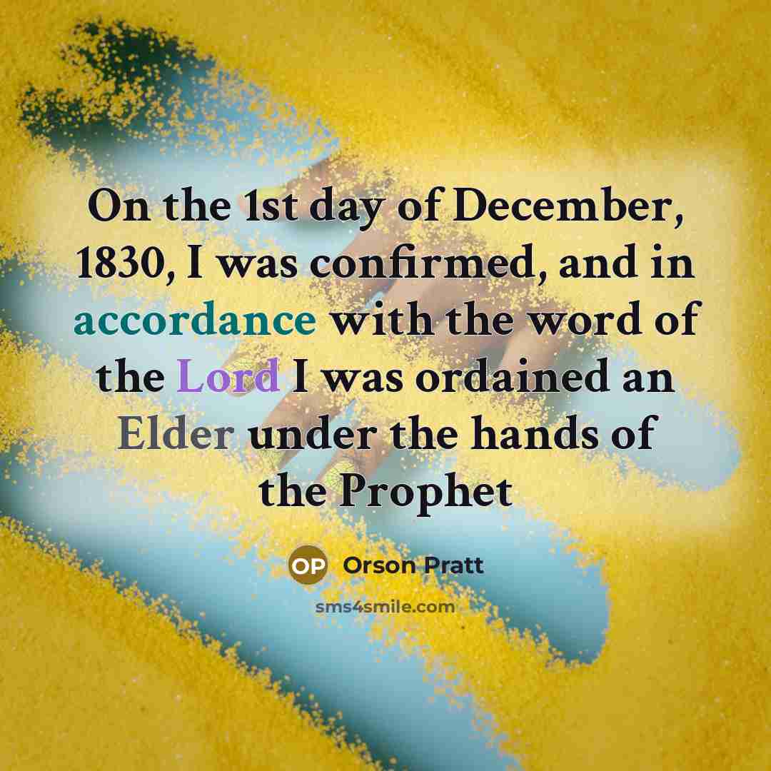 “On the 1st day of December, 1830, I was confirmed,…” quote by Orson Pratt
