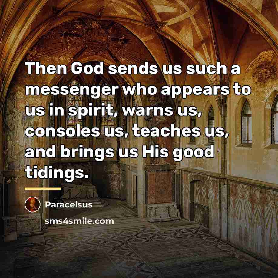“Then God sends us such a messenger who appears to…” quote by Paracelsus