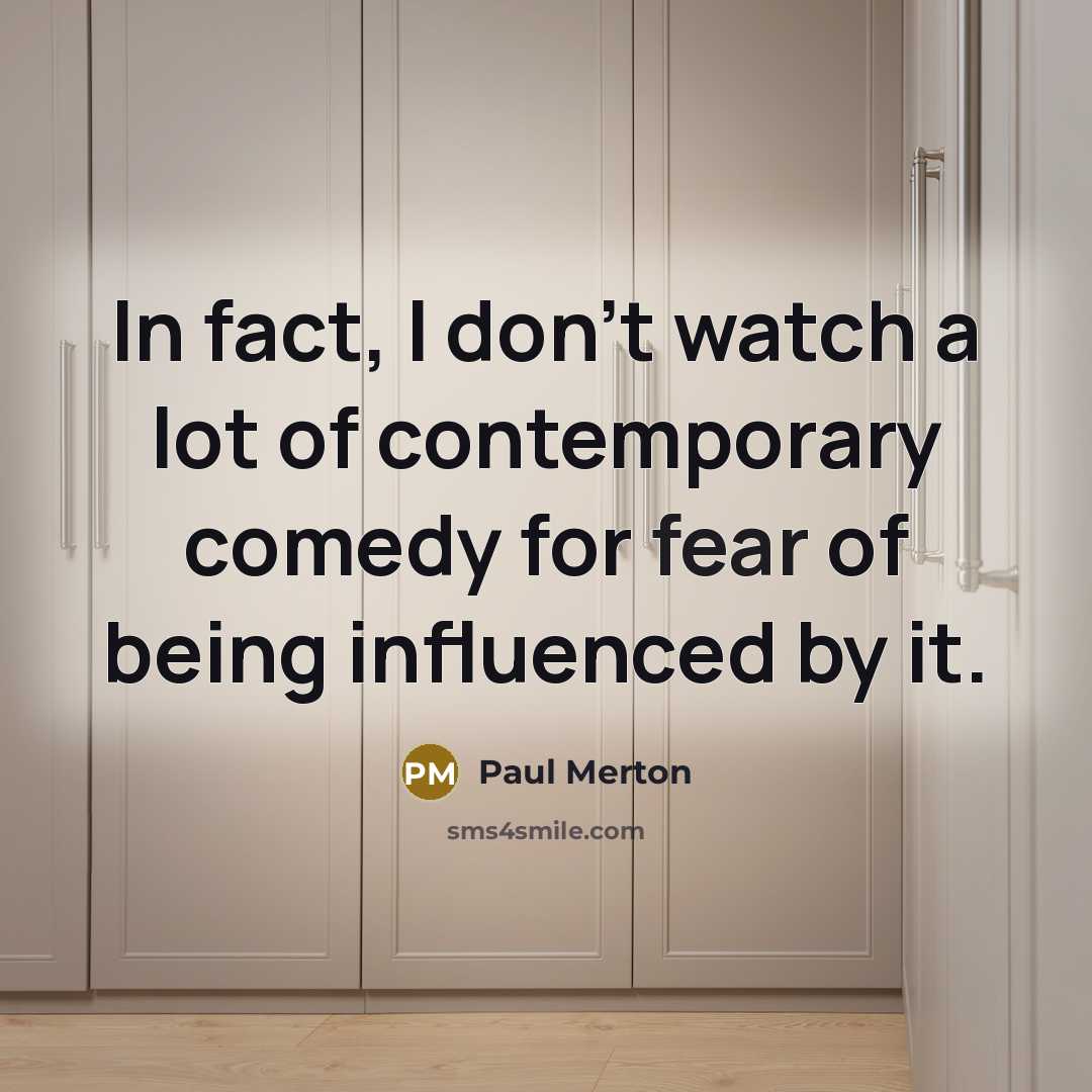 “In fact, I don't watch a lot of contemporary comedy…” quote by Paul Merton