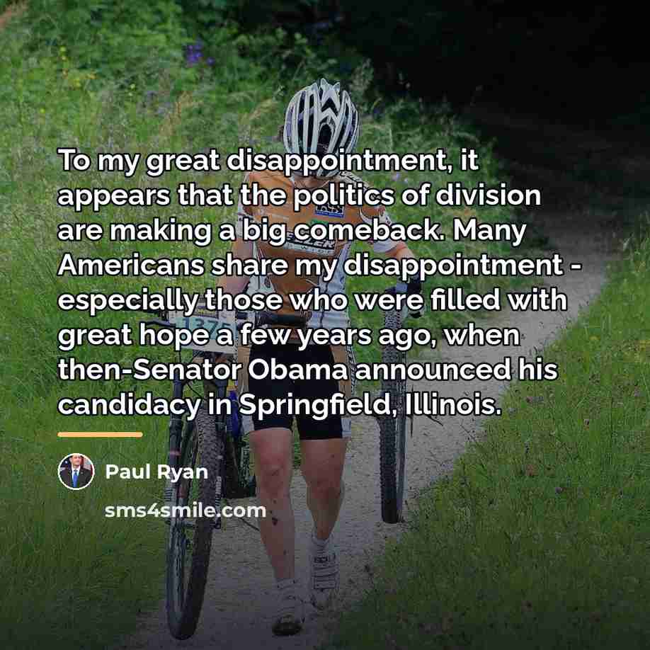 “To my great disappointment, it appears that the politics of…” quote by Paul Ryan