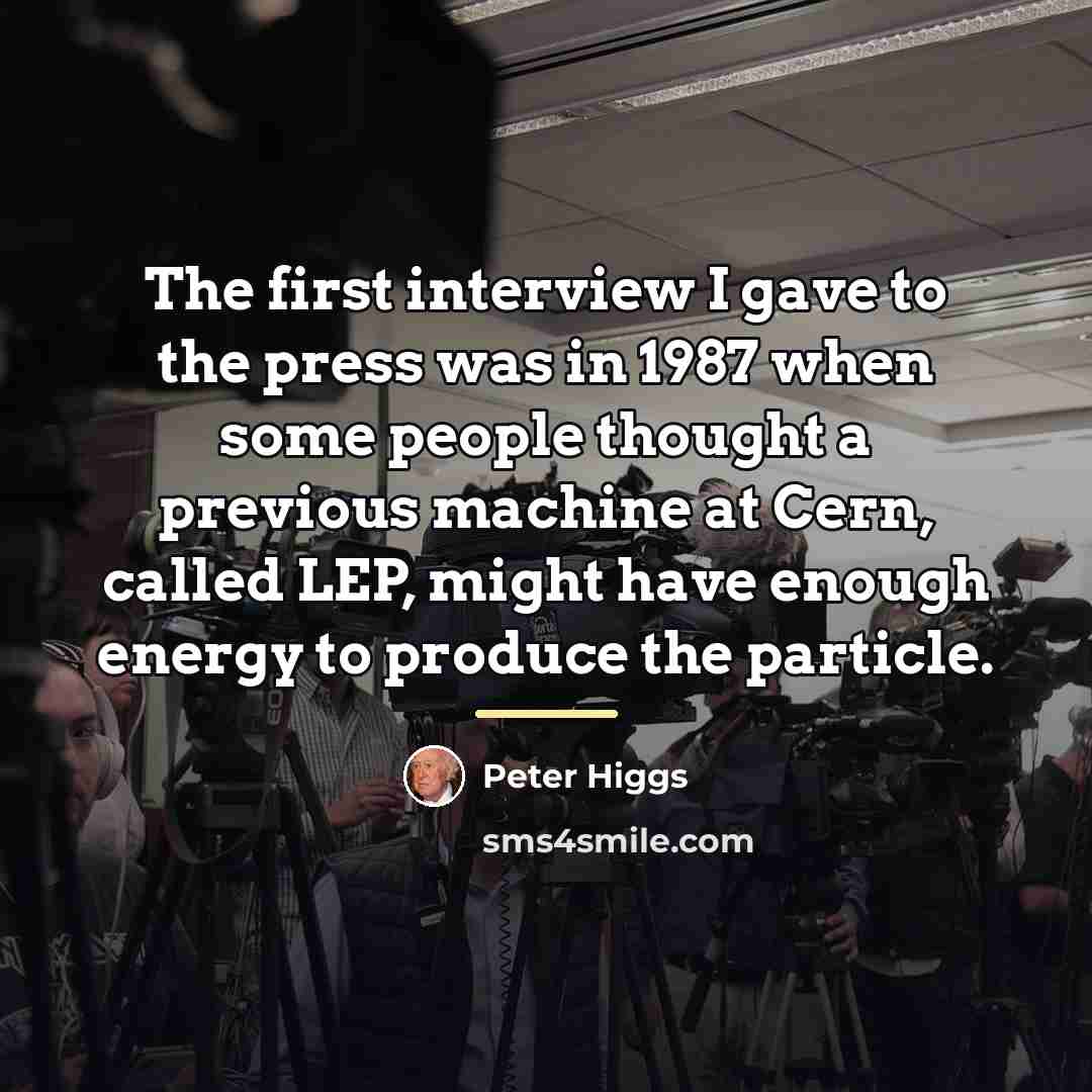 “The first interview I gave to the press was in…” quote by Peter Higgs
