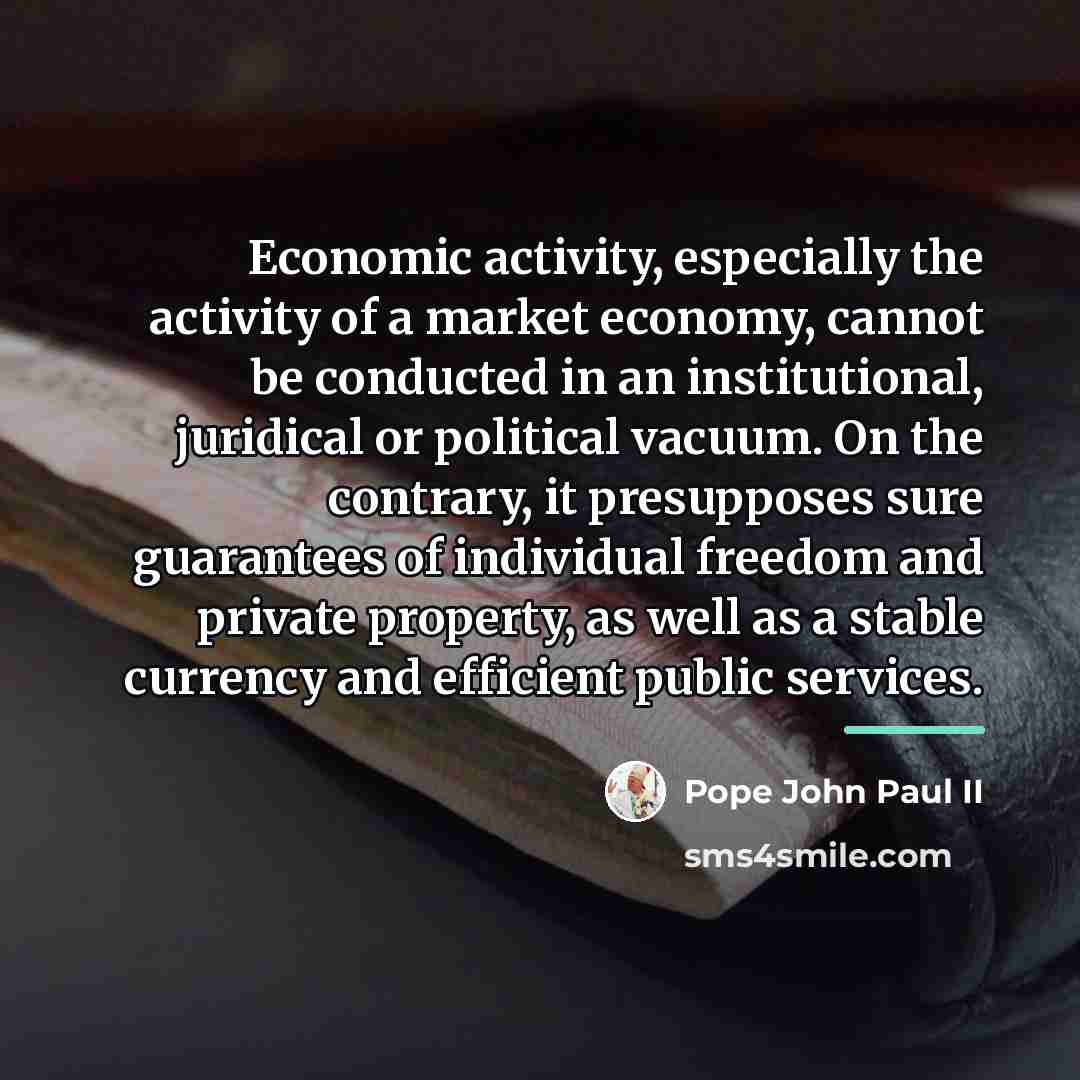 “Economic activity, especially the activity of a market economy, cannot…” quote by Pope John Paul II
