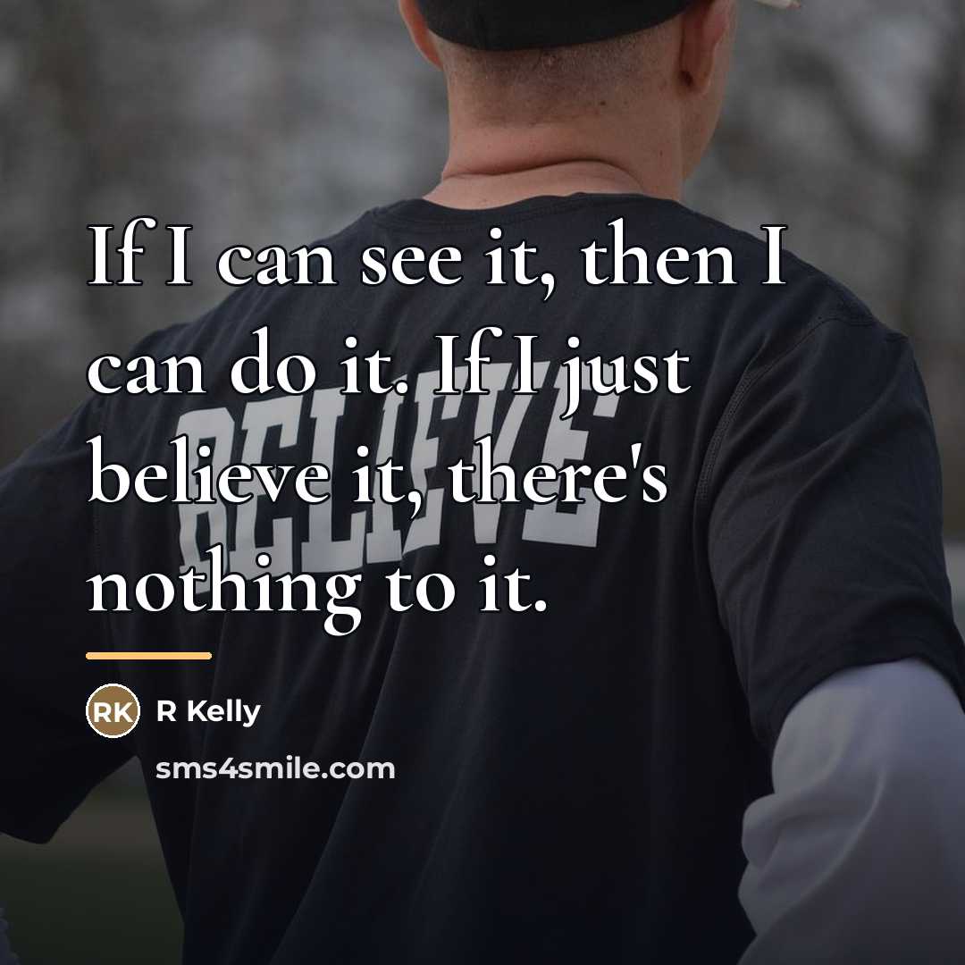 “If I can see it, then I can do it.…” quote by R Kelly