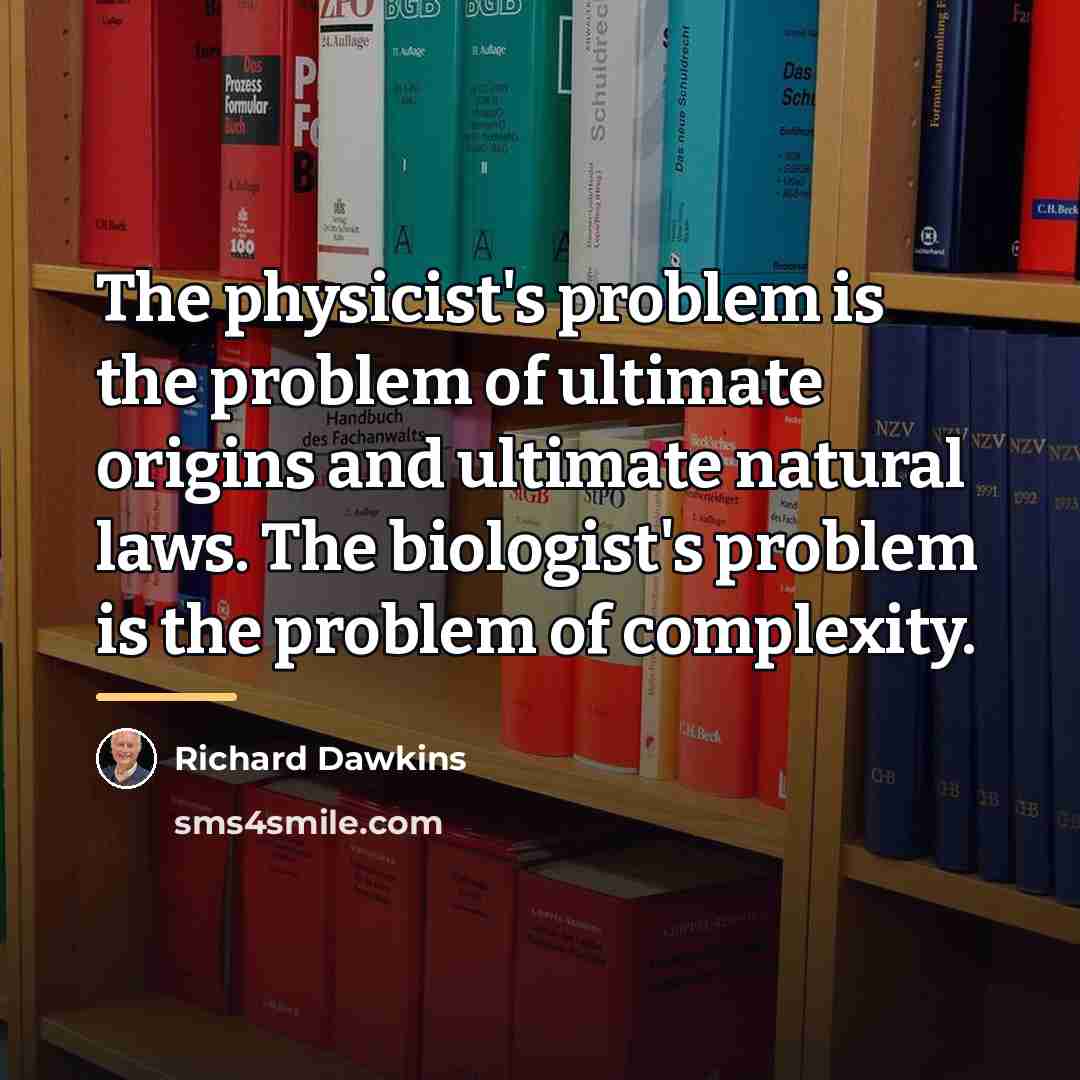 “The physicist's problem is the problem of ultimate origins and…” quote by Richard Dawkins