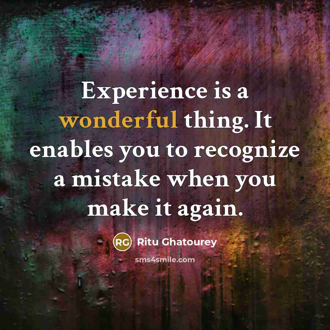 “Experience is a wonderful thing. It enables you to recognize…” quote by Ritu Ghatourey
