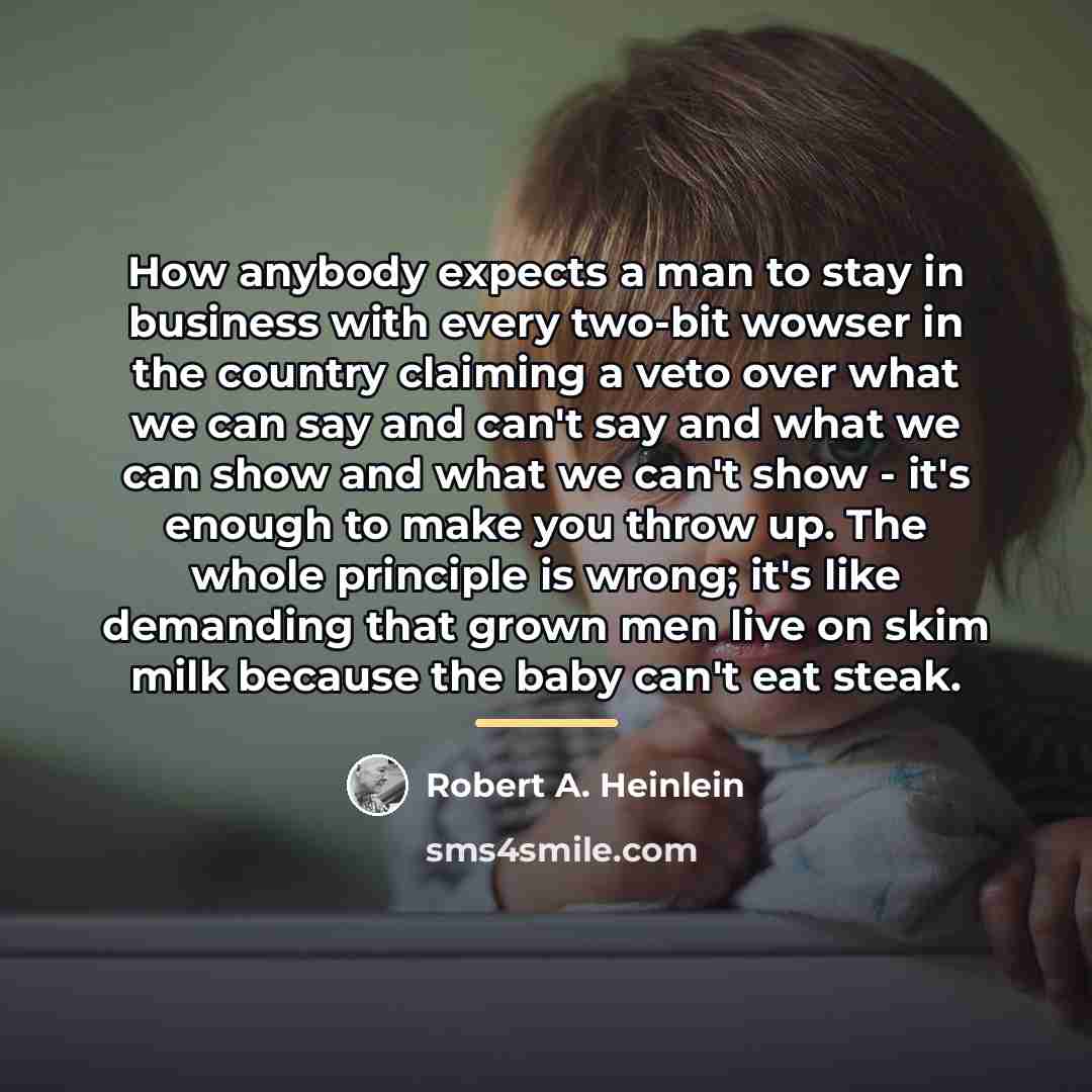 “How anybody expects a man to stay in business with…” quote by Robert A. Heinlein