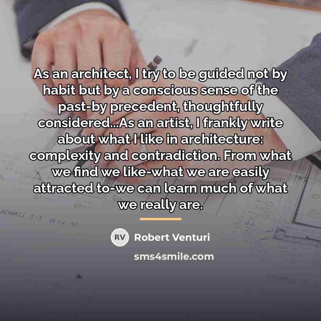 “As an architect, I try to be guided not by…” quote by Robert Venturi
