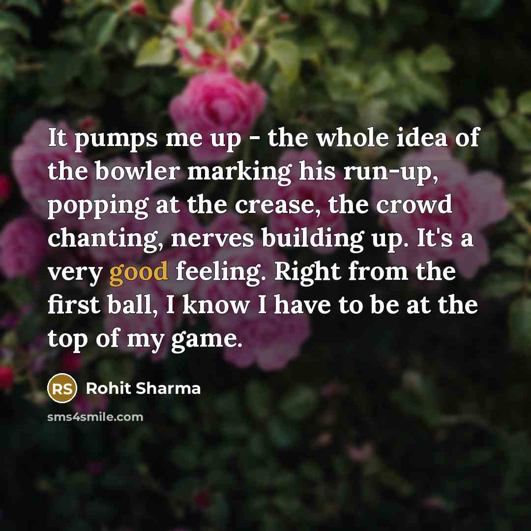 “It pumps me up - the whole idea of the…” quote by Rohit Sharma
