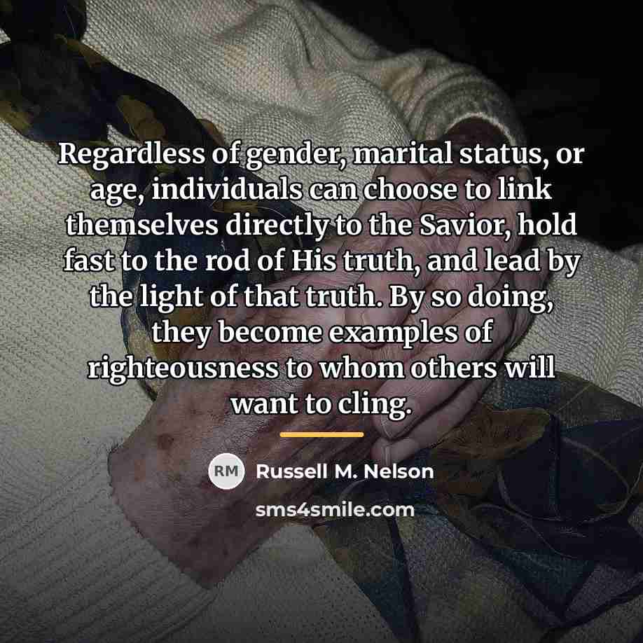“Regardless of gender, marital status, or age, individuals can choose…” quote by Russell M. Nelson