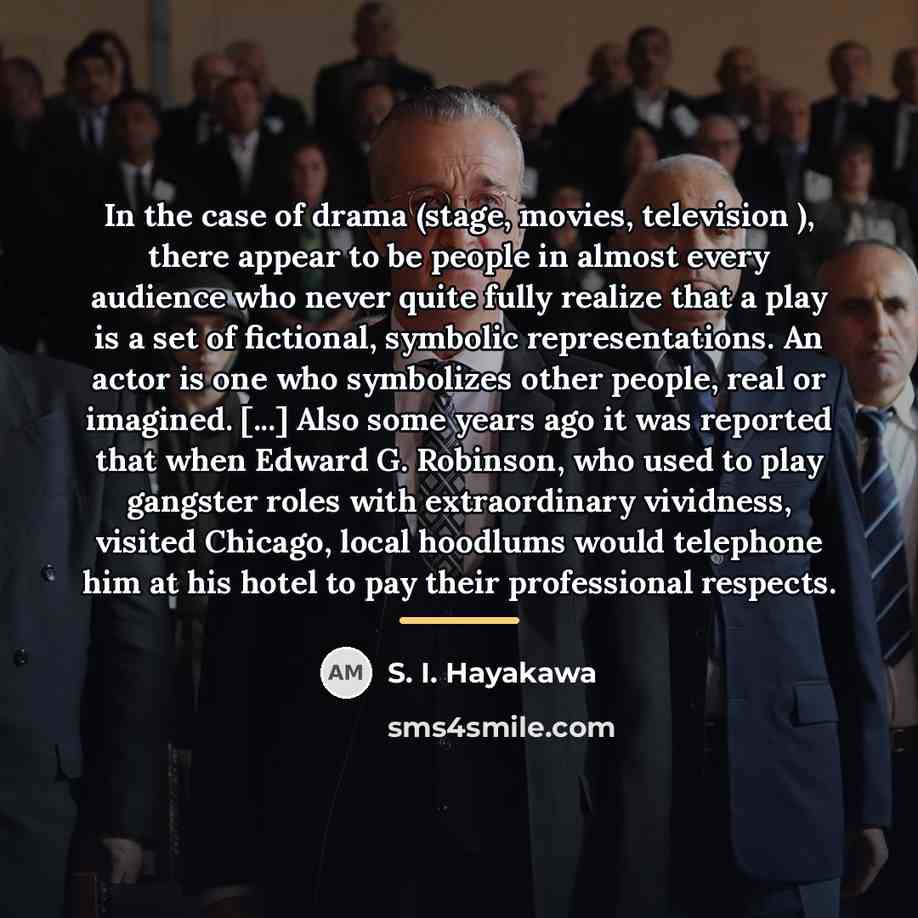 “In the case of drama (stage, movies, television ), there…” quote by S. I. Hayakawa