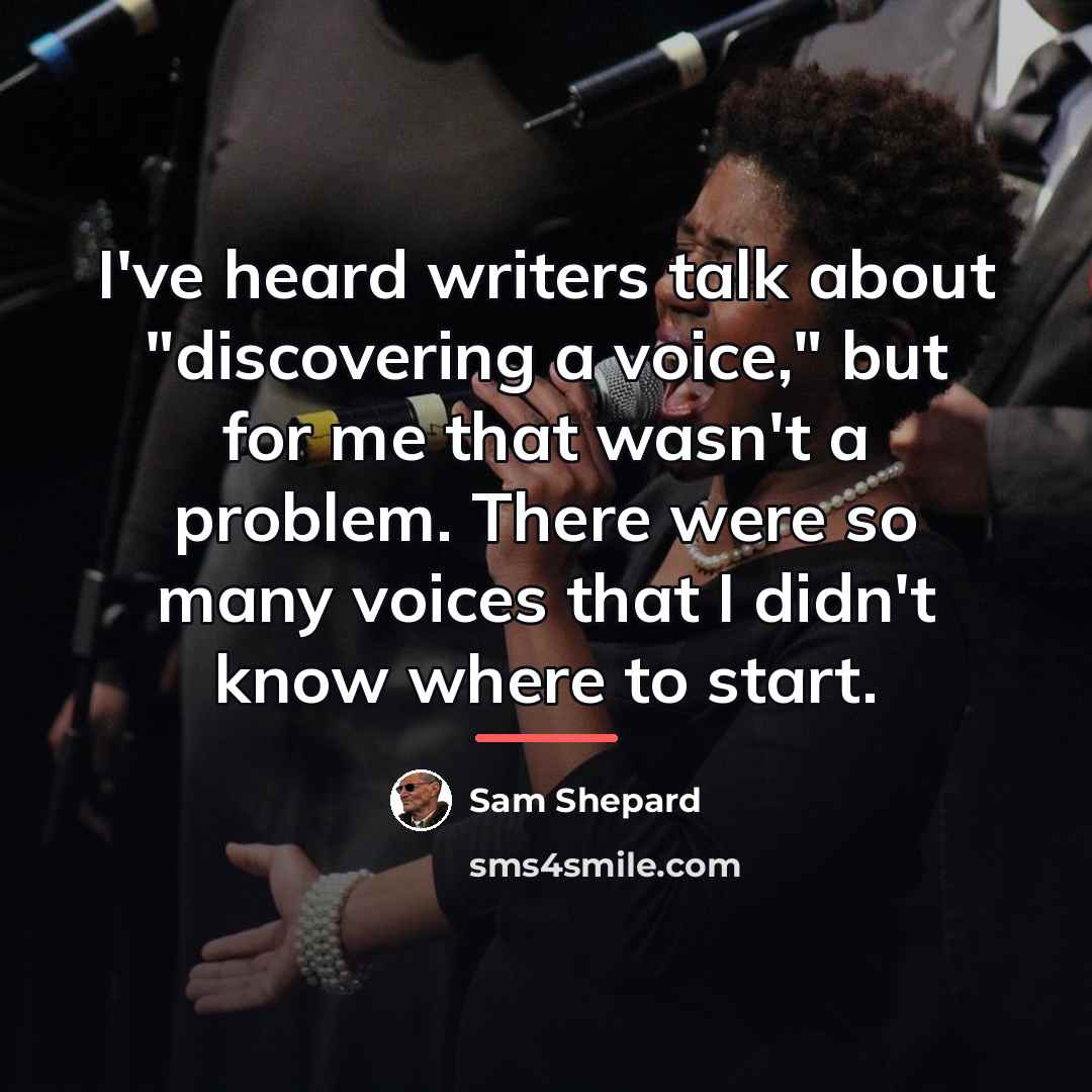 “I've heard writers talk about "discovering a voice," but for…” quote by Sam Shepard