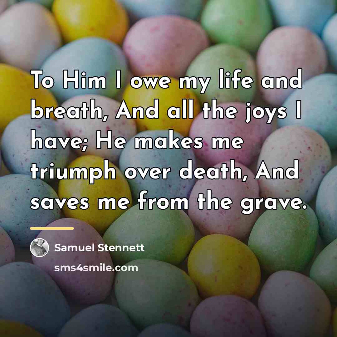 “To Him I owe my life and breath, And all…” quote by Samuel Stennett