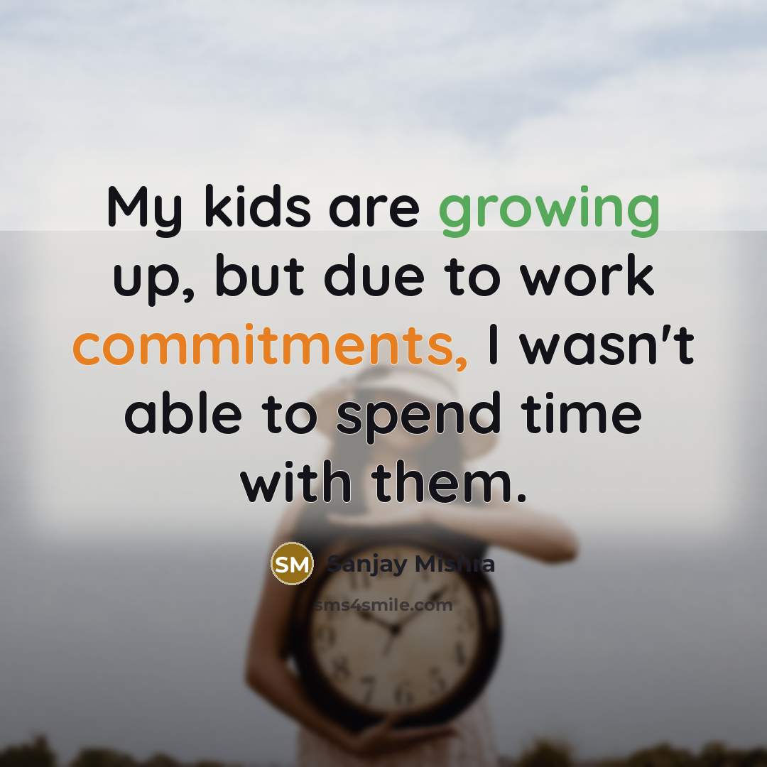 “My kids are growing up, but due to work commitments,…” quote by Sanjay Mishra