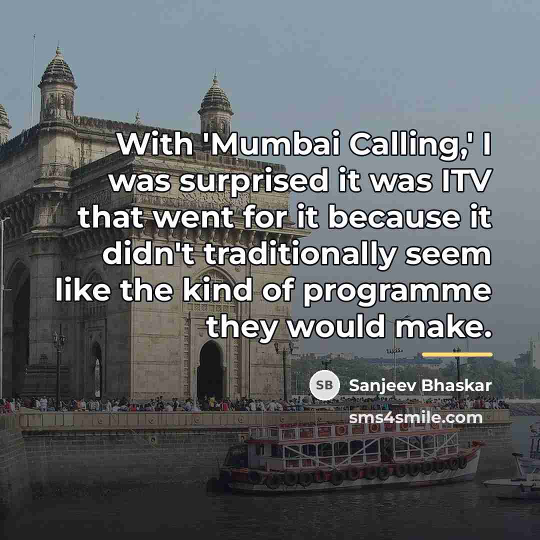 “With 'Mumbai Calling,' I was surprised it was ITV that…” quote by Sanjeev Bhaskar