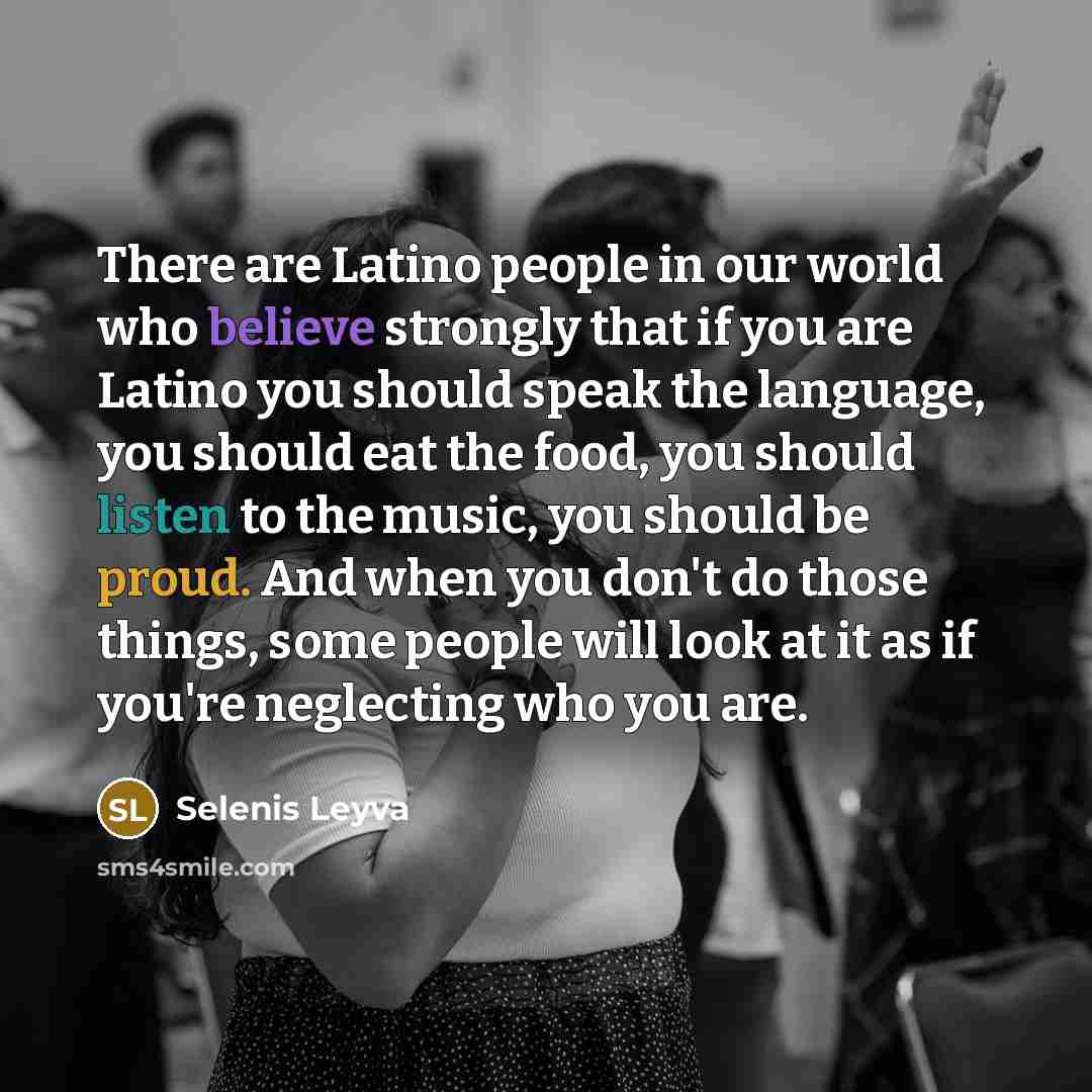 “There are Latino people in our world who believe strongly…” quote by Selenis Leyva