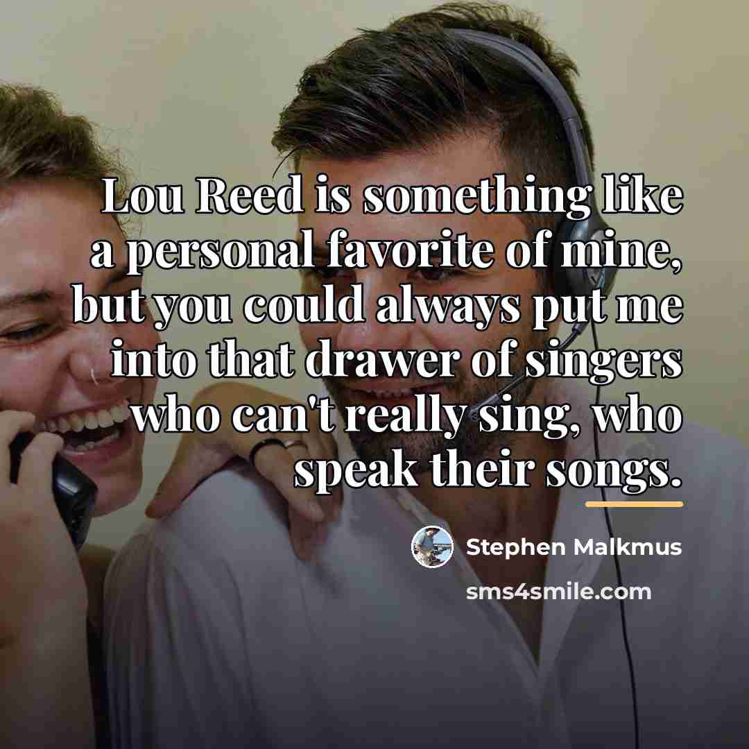 “Lou Reed is something like a personal favorite of mine,…” quote by Stephen Malkmus
