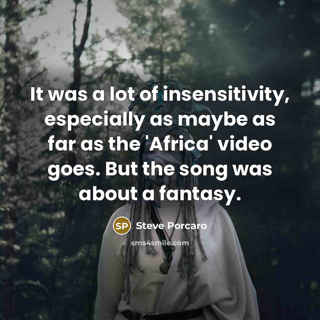 “It was a lot of insensitivity, especially as maybe as…” quote by Steve Porcaro