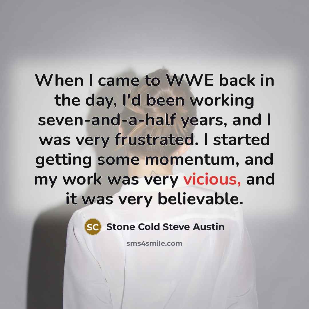 “When I came to WWE back in the day, I'd…” quote by Stone Cold Steve Austin