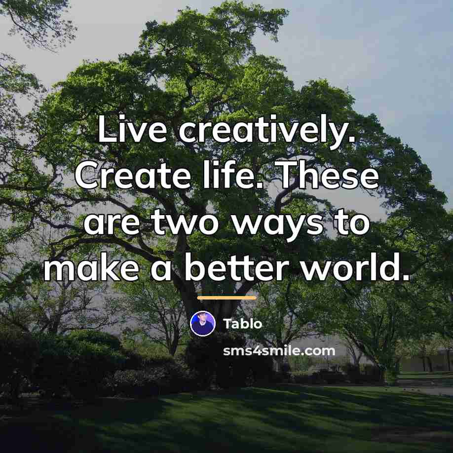“Live creatively. Create life. These are two ways to make…” quote by Tablo