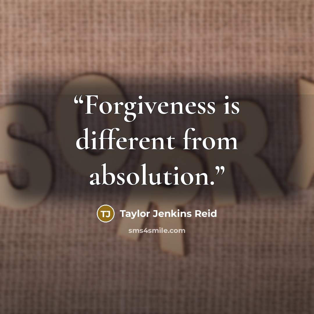 “Forgiveness is different from absolution.” quote by Taylor Jenkins Reid