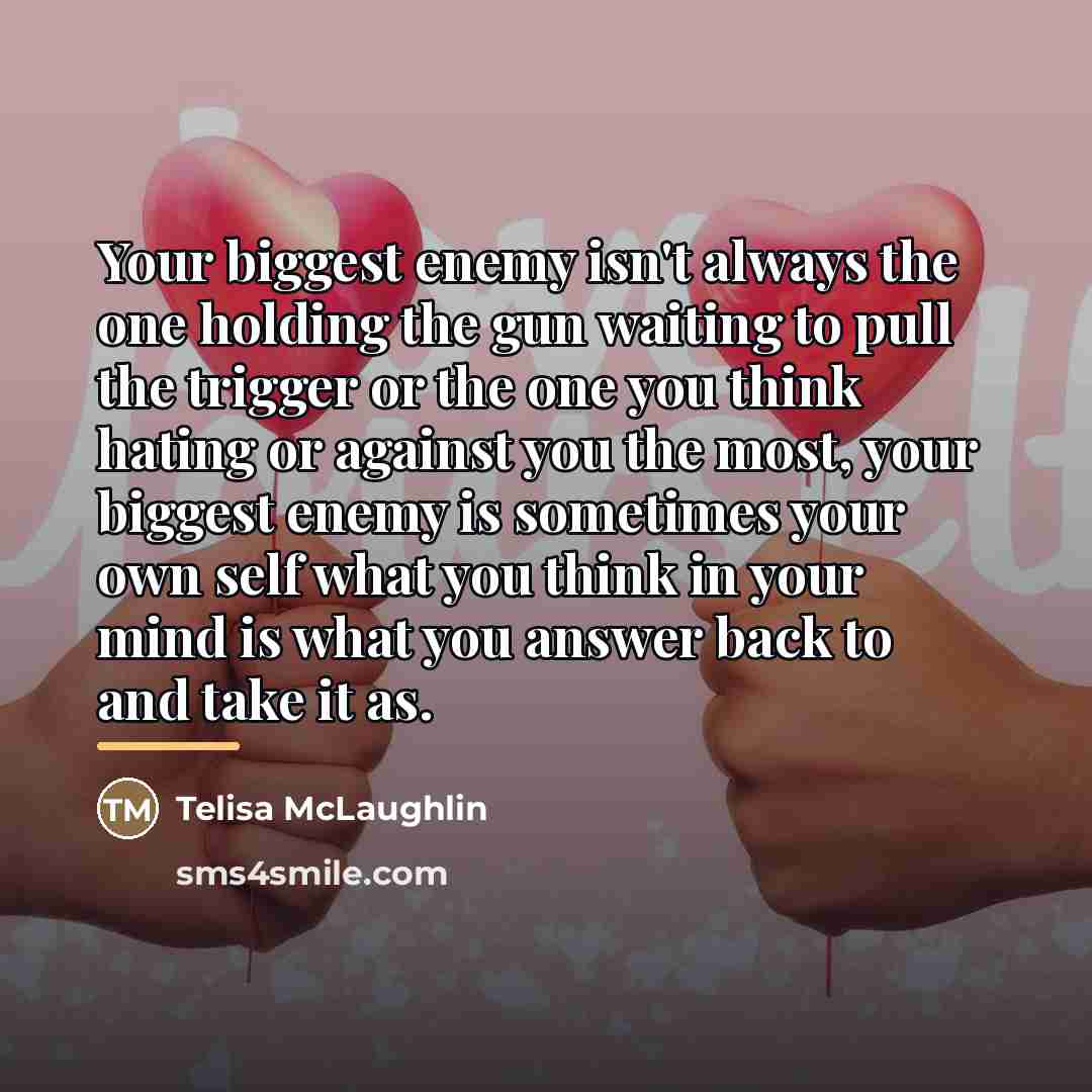 “Your biggest enemy isn't always the one holding the gun…” quote by Telisa McLaughlin