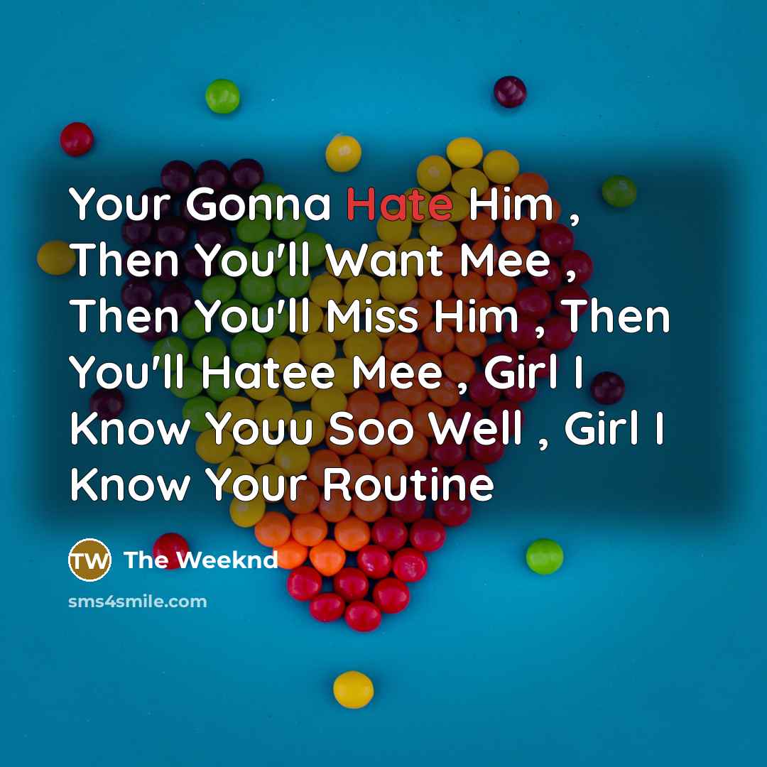 “Your Gonna Hate Him , Then You'll Want Mee ,…” quote by The Weeknd