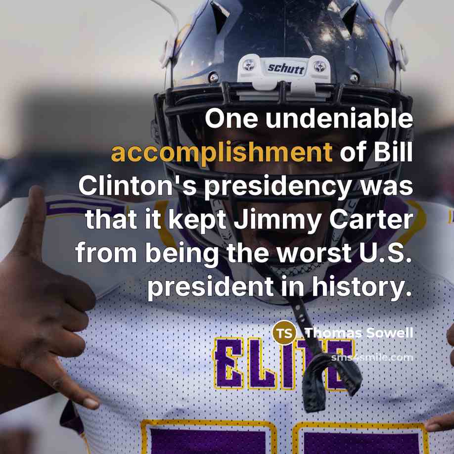“One undeniable accomplishment of Bill Clinton's presidency was that it…” quote by Thomas Sowell
