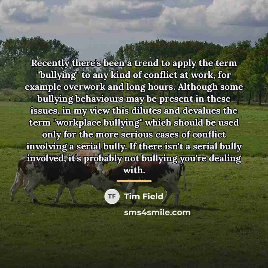 “Recently there's been a trend to apply the term "bullying"…” quote by Tim Field