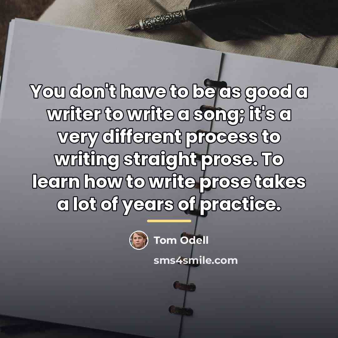 “You don't have to be as good a writer to…” quote by Tom Odell