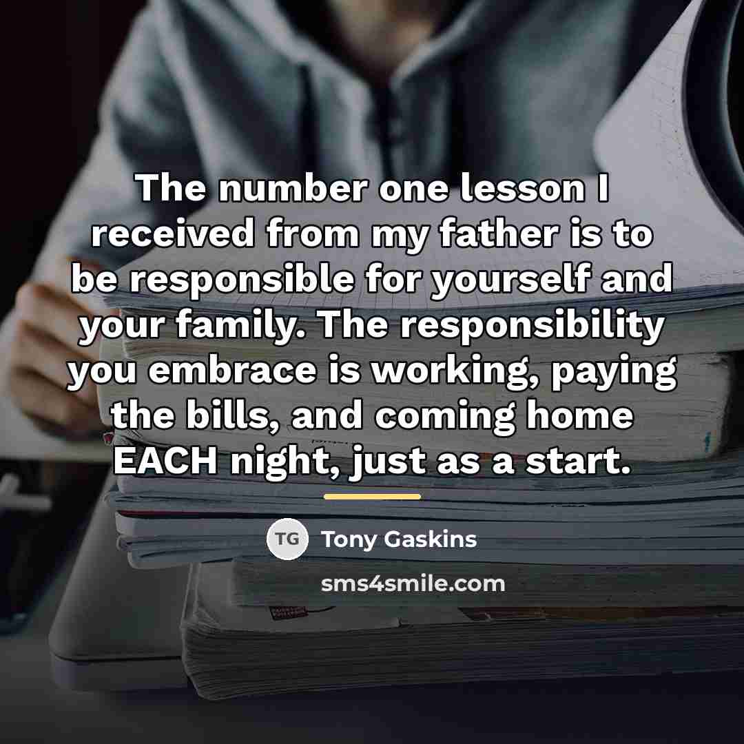 “The number one lesson I received from my father is…” quote by Tony Gaskins