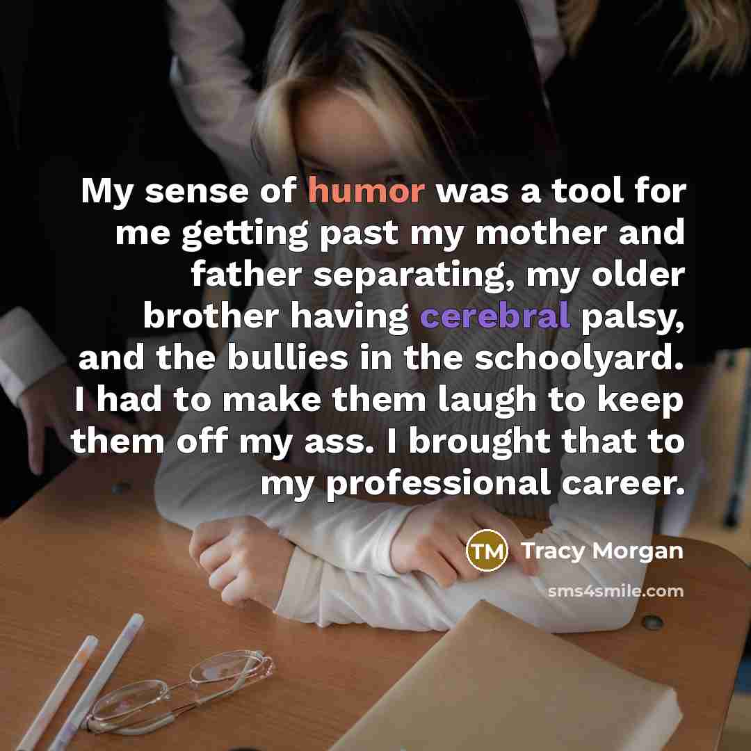 “My sense of humor was a tool for me getting…” quote by Tracy Morgan