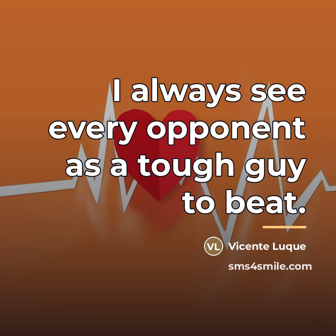 “I always see every opponent as a tough guy to…” quote by Vicente Luque