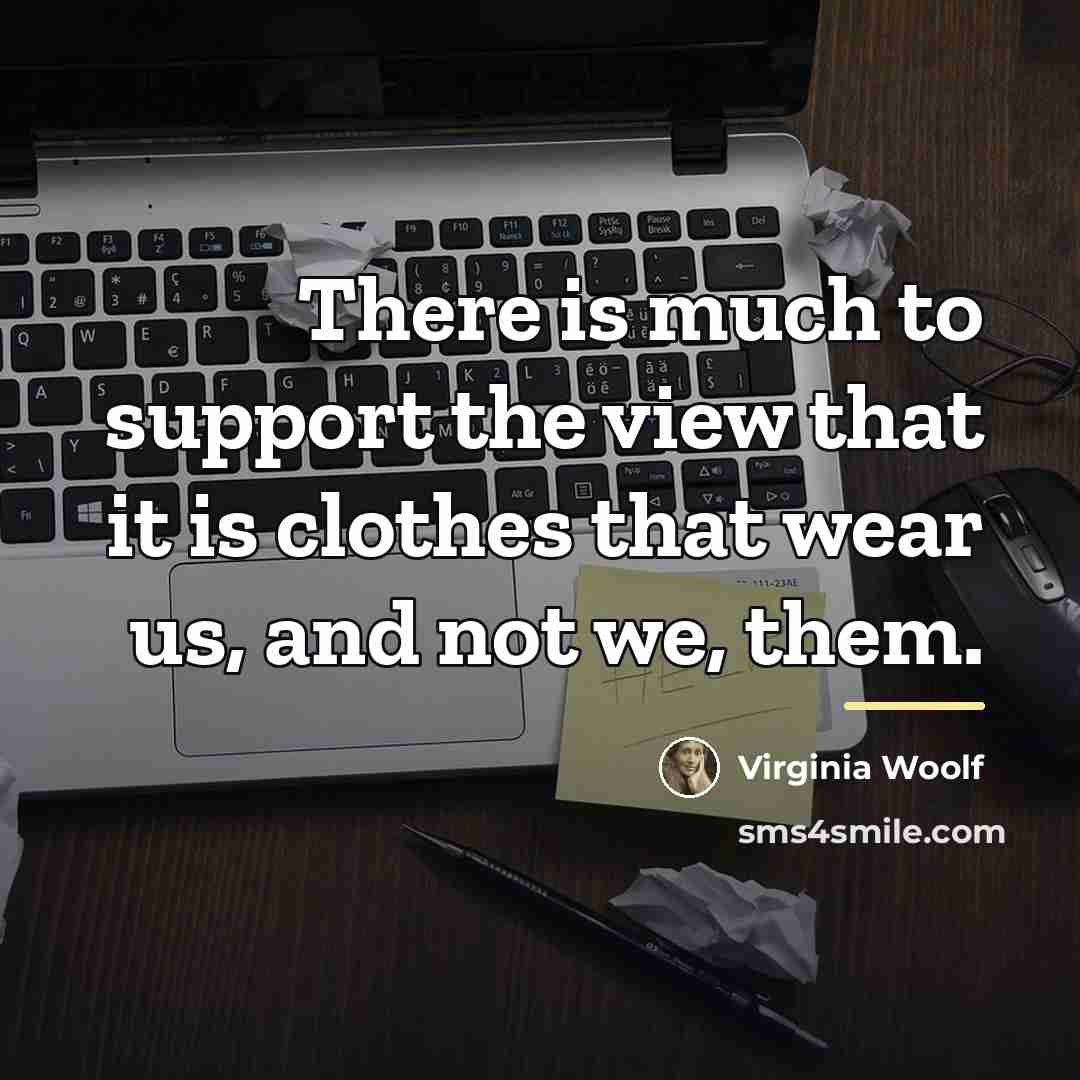 “There is much to support the view that it is…” quote by Virginia Woolf