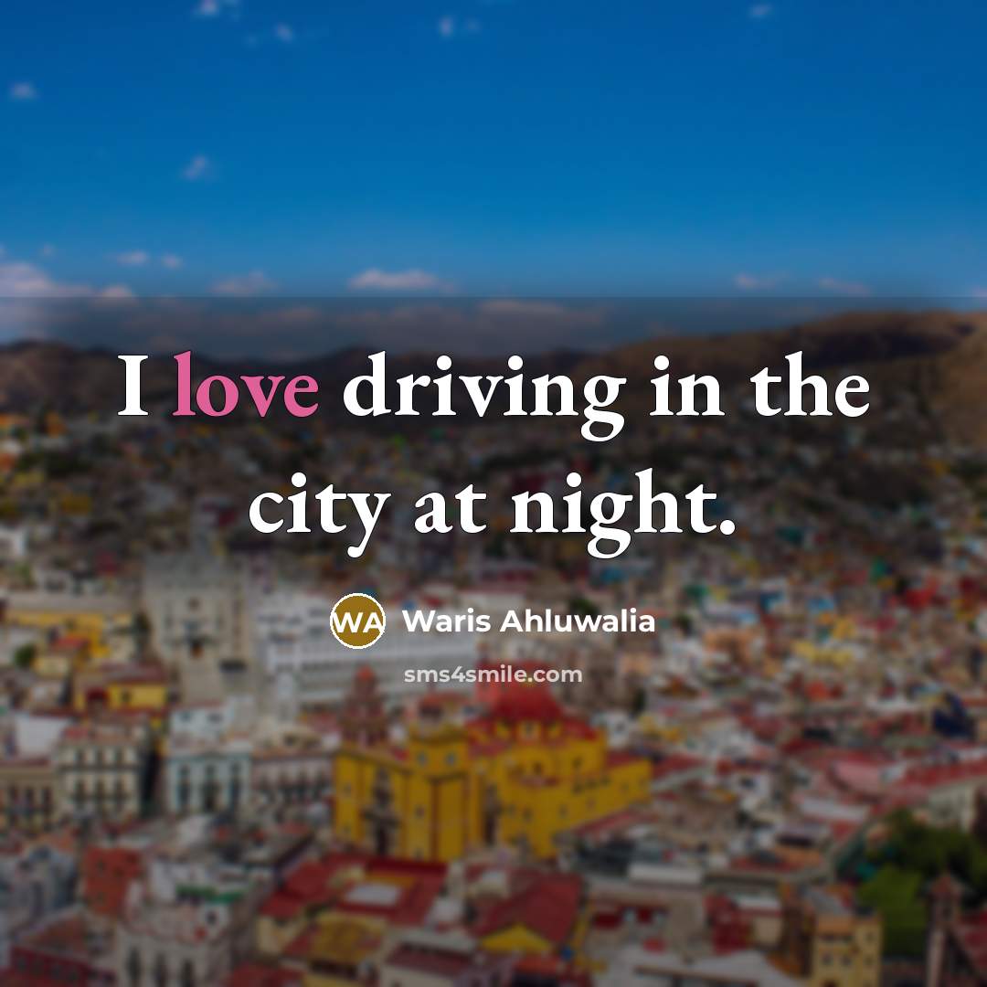 “I love driving in the city at night.…” quote by Waris Ahluwalia