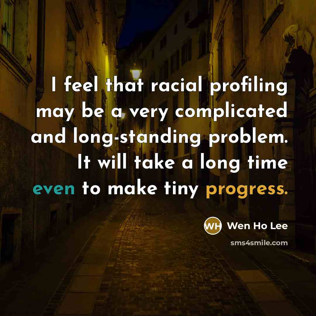 “I feel that racial profiling may be a very complicated…” quote by Wen Ho Lee