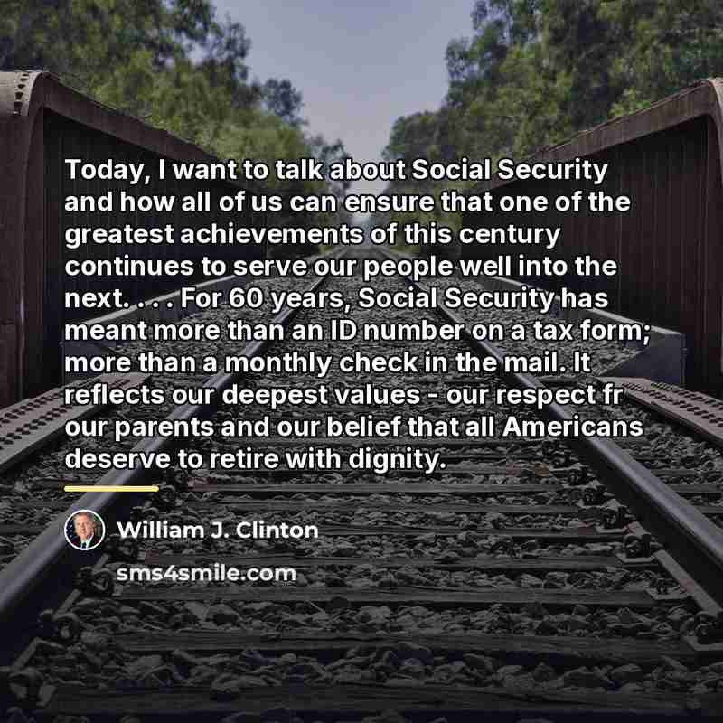“Today, I want to talk about Social Security and how…” quote by William J. Clinton