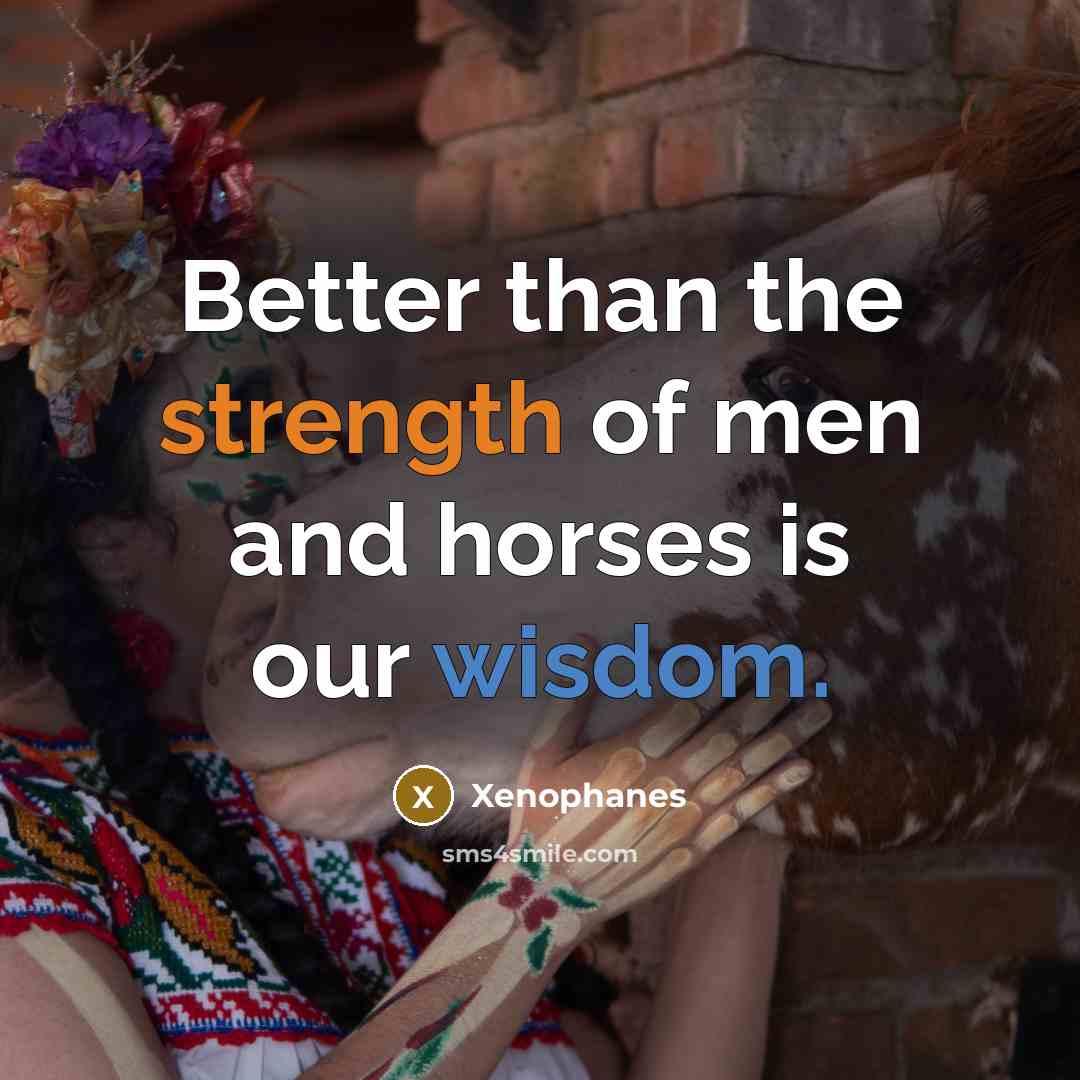 “Better than the strength of men and horses is our…” quote by Xenophanes