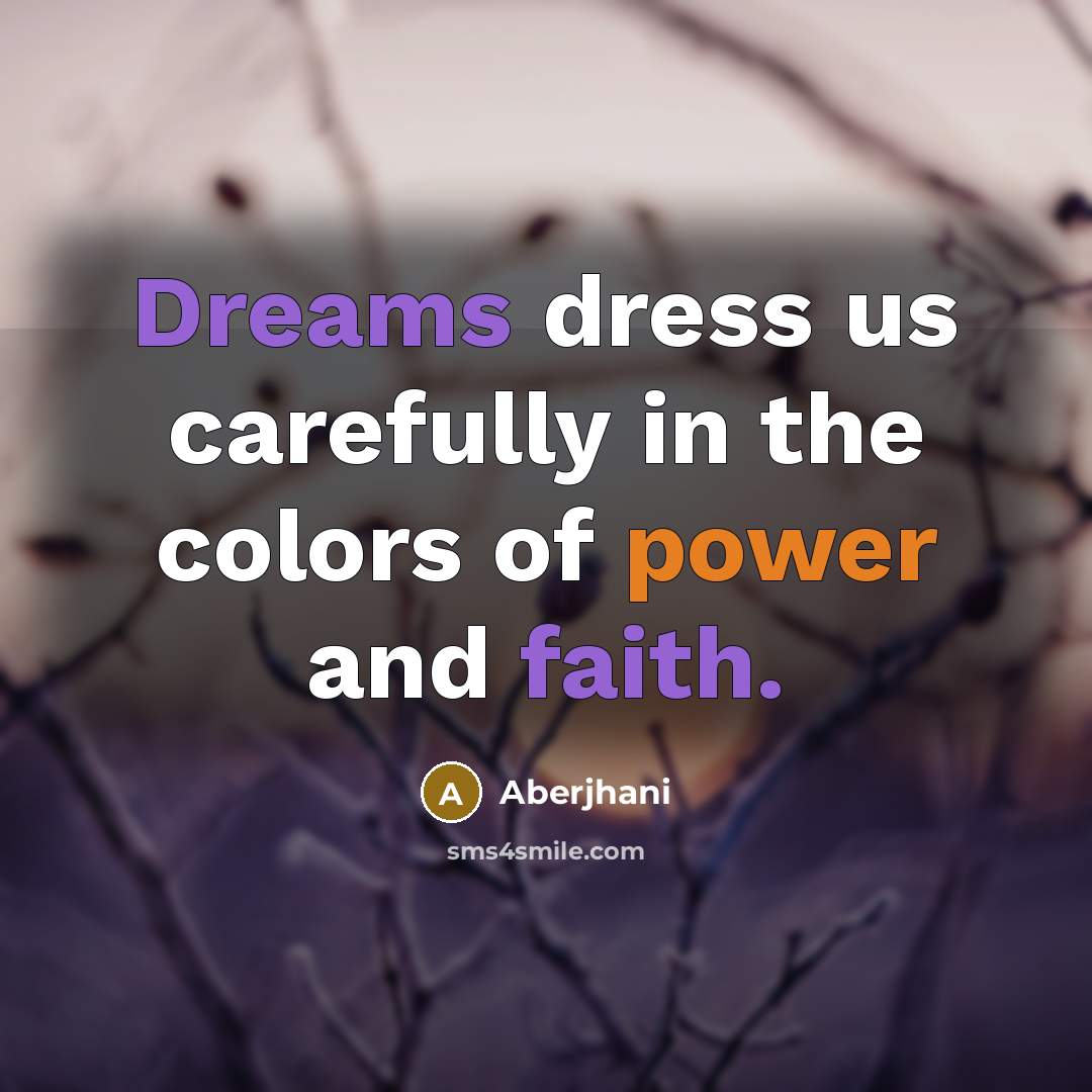 “Dreams dress us carefully in the colors of power and…” quote by Aberjhani
